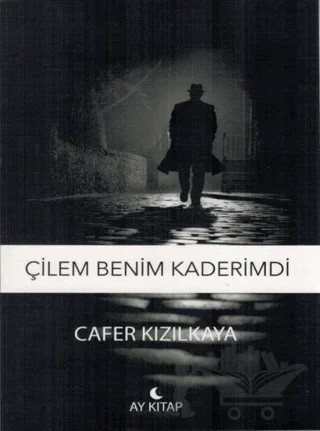 Çilem Benim Kaderimdi – Cafer Kızılkaya – Ay Kitap kitap kapağı