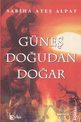 Güneş Doğudan Doğar – Sabiha Ateş Alpat – Beka Yayınları kitap kapağı