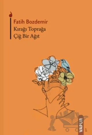 Kırağı Toprağa Çiğ Bir Ağıt – Fatih Bozdemir – Vapur Yayınları kitap kapağı