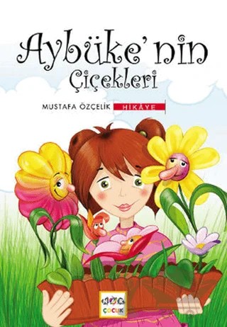Aybüke’nin Çiçekleri – Mustafa Özçelik – Nar Çocuk kitap kapağı