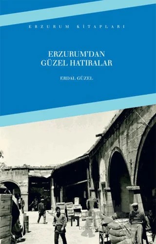 Erzurumdan Güzel Hatıralar – Erdal Güzel – Dergah Yayınları kitap kapağı
