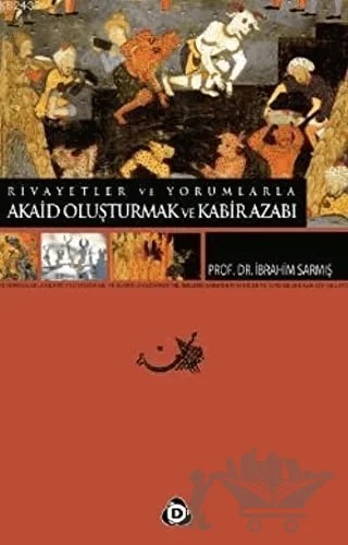 Akaid Oluşturmak ve Kabir Azabı – İbrahim Sarmış – Düşün Yayıncılık kitap kapağı