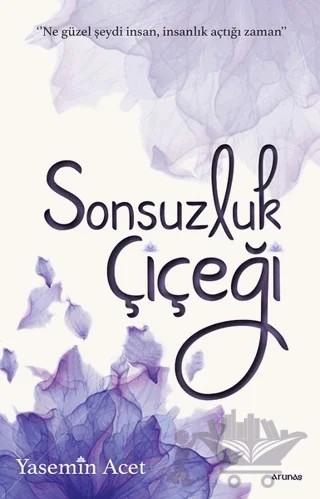Sonsuzluk Çiçeği – Yasemin Acet – Arunas Yayıncılık kitap kapağı
