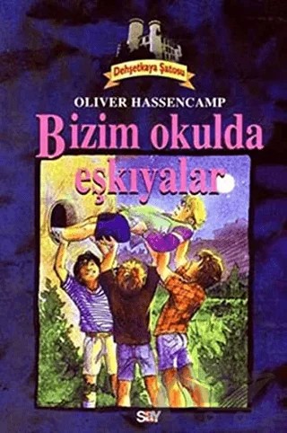 Bizim Okulda Eşkiyalar Dehşetkaya Şatosu 10 – Oliver Hassencamp – Say Çocuk kitap kapağı