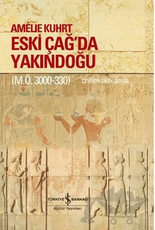 Eski Çağ'da Yakındoğu (M.Ö. 3000-330) – Amelie Kuhrt – İş Bankası Kültür Yayınları kitap kapağı