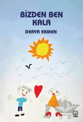 Bizden Ben Kala – Derya Ekmen – Luna Yayınları kitap kapağı