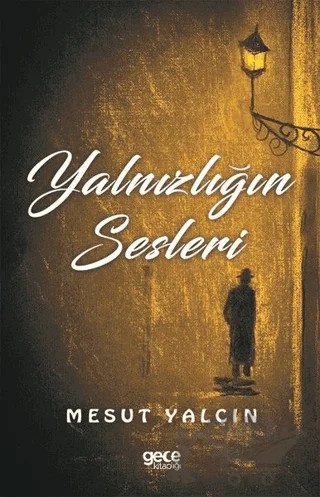 Yalnızlığın Sesleri – Mesut Yalçın – Gece Kitaplığı kitap kapağı