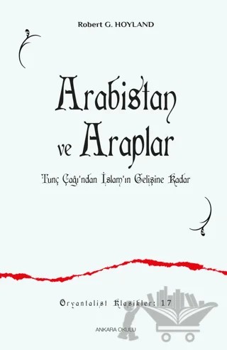Arabistan ve Araplar – Robert G. Hoyland – Ankara Okulu Yayınları kitap kapağı