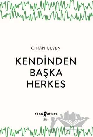 Kendinden Başka Herkes – Cihan Ülsen – Edebi Şeyler kitap kapağı