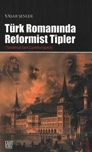 Türk Romanında Reformist Tipler – Yaşar Şenler – Palet Yayınları kitap kapağı