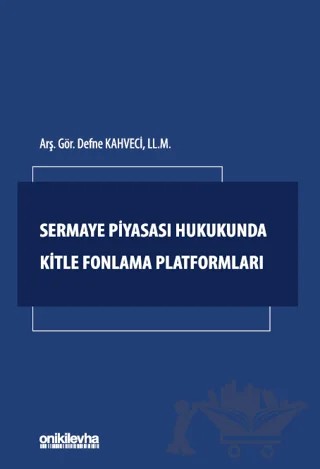 Sermaye Piyasası Hukukunda Kitle Fonlama Platformları – Defne Kahveci – On İki Levha Yayınları kitap kapağı
