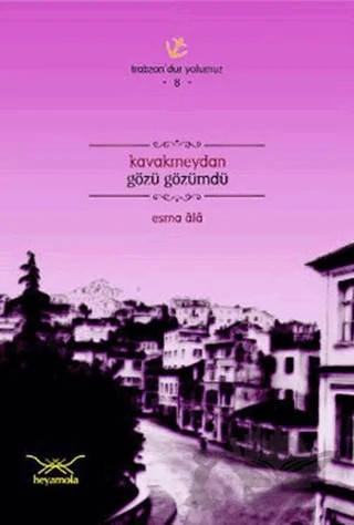 Kavakmeydan Gözü Gözümdü – Esma Ala – Heyamola Yayınları kitap kapağı