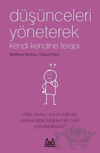 Düşünceleri Yöneterek Kendi Kendine Terapi – David Harp, Matthew McKay – Arkadaş Yayınları kitap kapağı