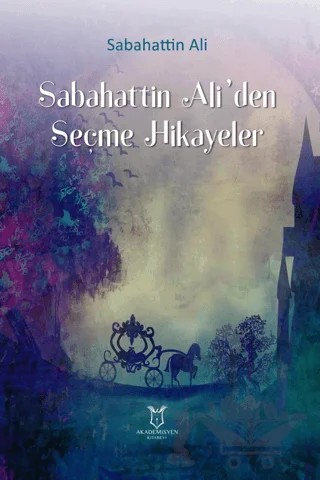 Sabahattin Ali`den Seçme Hikayeler – Sabahattin Ali – Akademisyen Kitabevi kitap kapağı