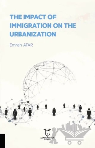 The Impact Of Immigration On The Urbanization – Emrah Atar – Akademisyen Kitabevi kitap kapağı