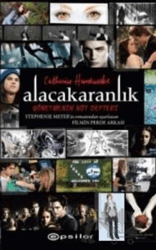 Alacakaranlık Yönetmenin Not Defteri – Catherine Hardwicke – Epsilon Yayınevi kitap kapağı