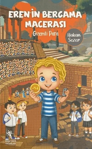 Eren'in Bergama Macerası - Gizemli Para – Hakan Sezer – Öğretmen Yazarlar kitap kapağı