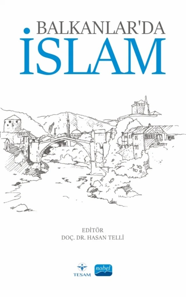 Balkanlar’da İslam – Ayhan Çetin, Ayşe Hilal Kalkandelen, Harun Yıldız, Hasan Telli, Mehmet Ünal, Mohamadou Aboubacar Maıga, Orhan Derman, Şabanali Ahmed, Ülkü Hilal Bilek – TESAM Kitaplığı kitap kapağı