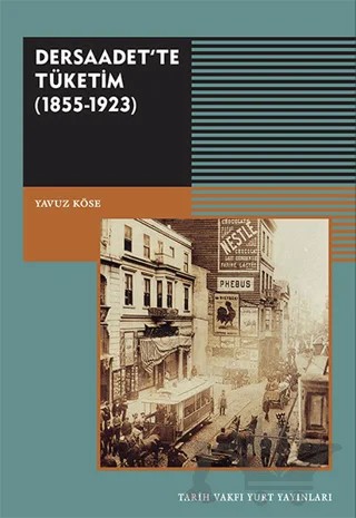 Dersaadet'te Tüketim – Yavuz Köse – Tarih Vakfı Yurt Yayınları kitap kapağı