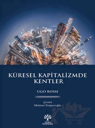 Küresel Kapitalizmde Kentler – Ugo Rossi – Litera Yayıncılık kitap kapağı