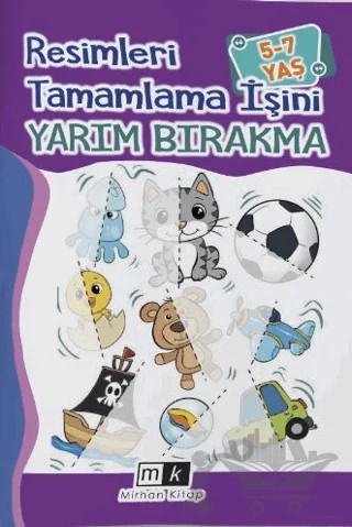 Resimleri Tamamla İşini Yarım Bırakma 5-7 Yaş – Mahmut Yılmaz – Mirhan Kitap kitap kapağı