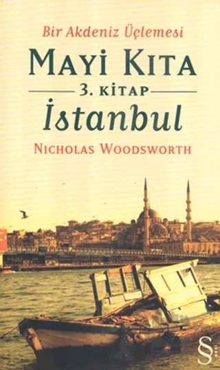 Bir Akdeniz Üçlemesi Mayi Kıta 3. Kitap İstanbul – Nicholas Woodsworth – Everest Yayınları kitap kapağı