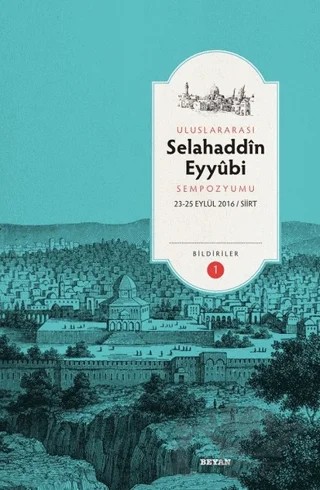 Uluslararası Selahaddin Eyyubi Sempozyumu (2 Cilt Takım) – Ahmet Aktaş, Necati Sümer – Beyan Yayınları kitap kapağı