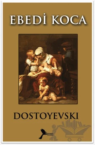 Ebedi Koca – Fyodor Mihayloviç Dostoyevski – Karmen Yayınları kitap kapağı