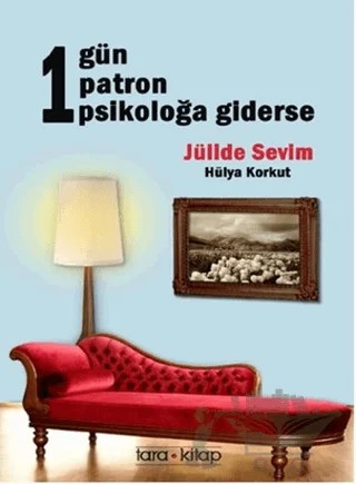 1 Gün 1 Patron 1 Psikoloğa Giderse – Hülya Korkut, Jülide Sevim – Tara Kitap kitap kapağı