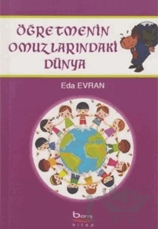 Öğretmenin Omuzlarındaki Dünya – Eda Evran – Barış Kitap kitap kapağı