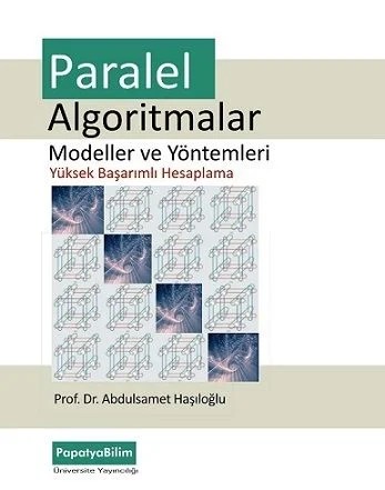 Paralel Algoritmalar: Yüksek Başarımlı Hesaplama – Abdulsamet HAŞILOĞLU (Prof. Dr.) – Papatya Bilim kitap kapağı