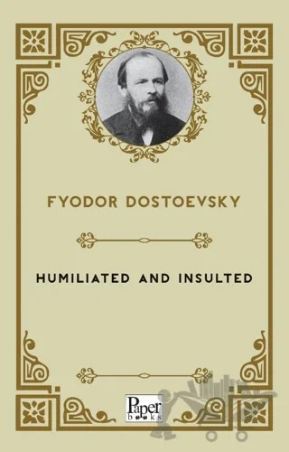 Humiliated and Insulted – Fyodor Dostoevsky – Paper Books kitap kapağı
