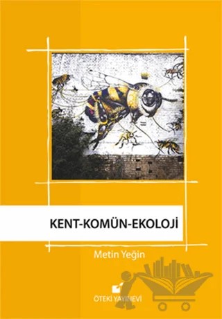 Kent - Komün - Ekoloji – Metin Yeğin – Öteki Yayınevi kitap kapağı