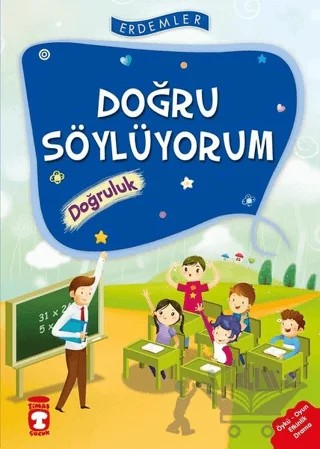 Doğru Söylüyorum - Doğruluk – Necla Şeyma Saydam, Nuray Türkyılmaz Catic, Rukiye Karaköse, Saadet Karacagöz Uzun, Vahide Ulusoy Gökçek – Timaş Çocuk kitap kapağı