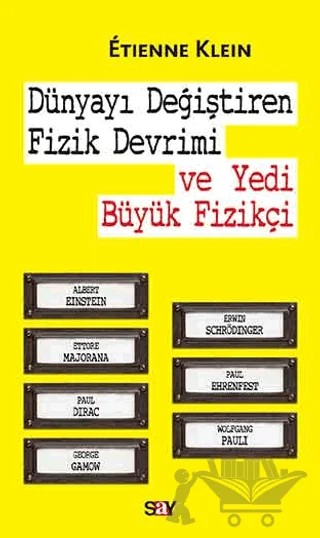 Dünyayı Değiştiren Fizik Devrimi ve Yedi Büyük Fizikçi – Etienne Klein – Say Yayınları kitap kapağı