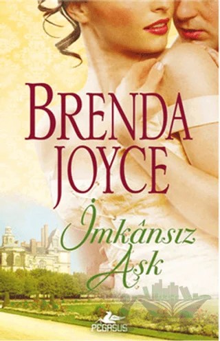 İmkansız Aşk – Brenda Joyce – Pegasus Yayınları kitap kapağı