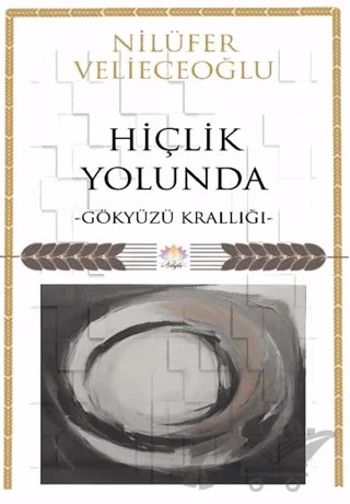 Hiçlik Yolunda/Gökyüzü Krallığı – Nilüfer Velieceoğlu – Nilüfer Yayınları kitap kapağı