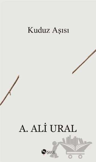 Kuduz Aşısı – A. Ali Ural – Şule Yayınları kitap kapağı