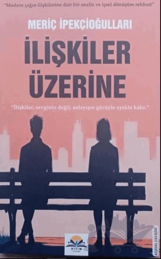 İlişkiler Üzerine – Meriç İpekçioğulları – Ritim Plus Yayınları kitap kapağı