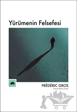 Yürümenin Felsefesi – Frederic Gros – Kolektif Kitap kitap kapağı