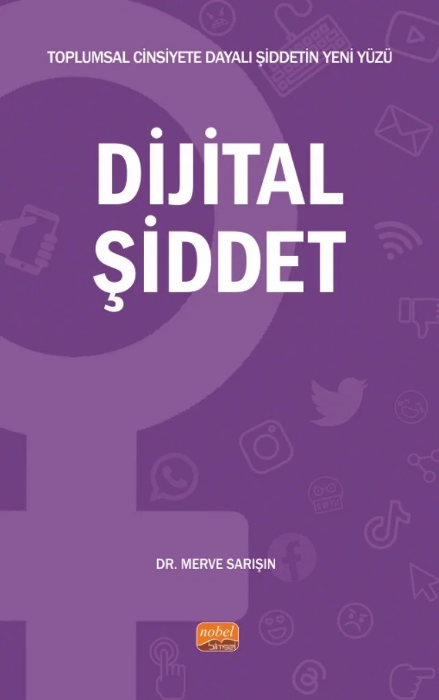 Toplumsal Cinsiyete Dayalı Şiddetin Yeni Yüzü - DİJİTAL ŞİDDET – Merve Sarışın – Nobel Bilimsel Eserler kitap kapağı