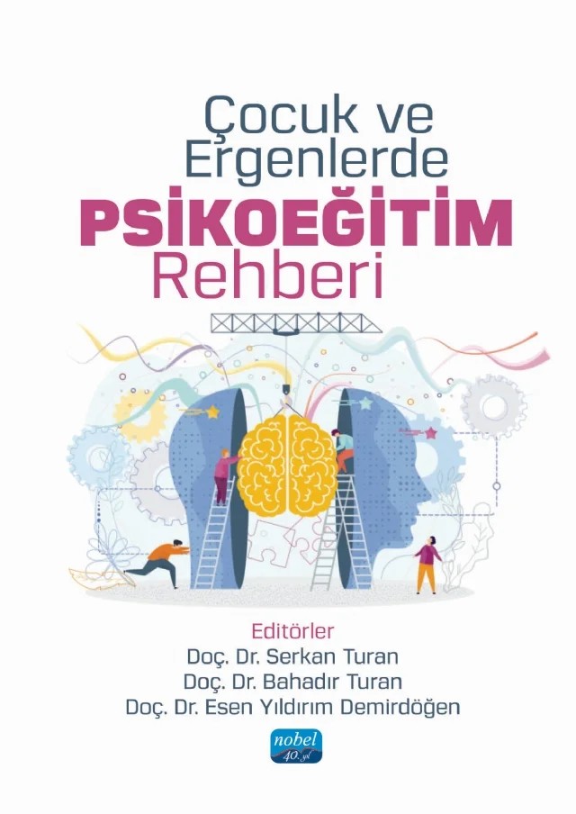 Çocuk ve Ergenlerde Psikoeğitim Rehberi – Abdullah Bozkurt, Ayşe Cabi, Ayşegül Tuğba Hıra Selen, Baran Çalışgan, Berrin Bilgiç, Burcu Ersöz Alan, Caner Mutlu, Cansu Çobanoğlu Osmanlı, Ekin Süt, Elif Abanoz, Fatma Çoşkun, Gökçe Yağmur Efendi, Gözde Yazkan Akgül, Güler Göl Özcan, Hakan Öğütlü, Halime Dağcı, Hande Kırışman Keleş, Hatice Alarsl – Nobel Akademik Yayıncılık kitap kapağı