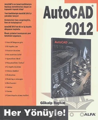 Her Yönüyle AutoCAD 2012 – Gökalp Baykal – Alfa Yayınları kitap kapağı