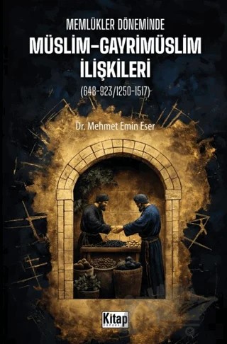 Memlükler Döneminde Müslim Gayrimüslim İlişkileri (648-923/1250-1517) – Mehmet Emin Eser – Kitap Dünyası Yayınları kitap kapağı