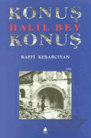 Konuş Halil Bey Konuş – Raffi Kebabcıyan – Aras Yayıncılık kitap kapağı
