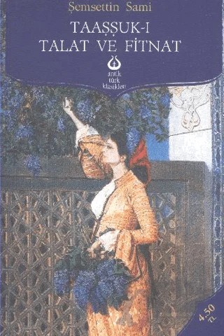 Taaşşuk-ı Talat ve Fitnat – Şemsettin Sami – Antik Kitap kitap kapağı