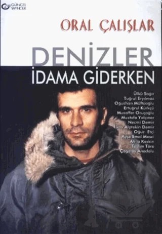 Denizler İdama Giderken – Oral Çalışlar – Güncel Yayıncılık kitap kapağı