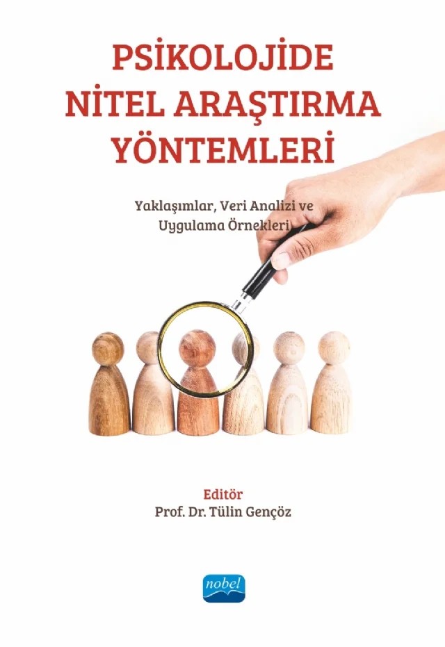 PSİKOLOJİDE NİTEL ARAŞTIRMA YÖNTEMLERİ: Yaklaşımlar, Veri Analizi ve Uygulama Örnekleri – Ayşen Gündüz-Maraş, Burcu Pınar Bulut, Derya Özbek Şimşek, Duygu Cantekin, Elif Ünal, Fatma Girgin Kardeş, Fazilet Canbolat, Felek Yoğan, Selin Uçar Özsoy, Sema Yurduşen, Sevda Sarı, Sinem Baltacı, Tuğba Uyar Suiçmez, Yağmur Ar-Karcı – Nobel Akademik Yayıncılık kitap kapağı