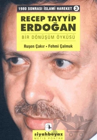 Recep Tayyip Erdoğan Bir Dönüşüm Öyküsü 1980 Sonrası İslami Hareket 3 – Ruşen Çakır – Metis Yayınları kitap kapağı