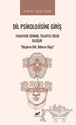 Dil Psikolojisine Giriş – Yener Özen – Paradigma Akademi Yayınları kitap kapağı